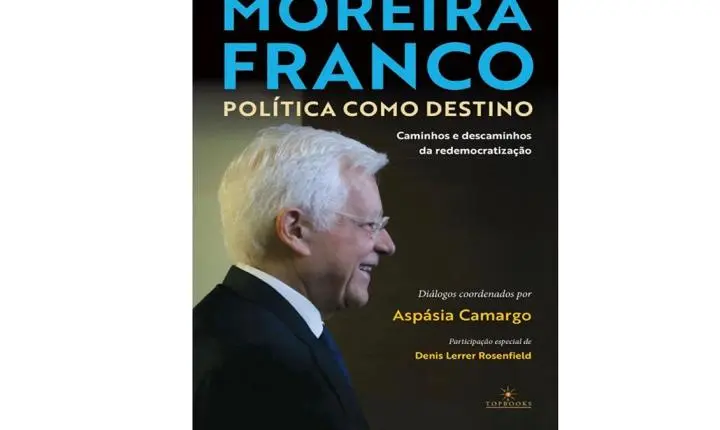 Política como destino: os bastidores da redemocratização por Moreira Franco